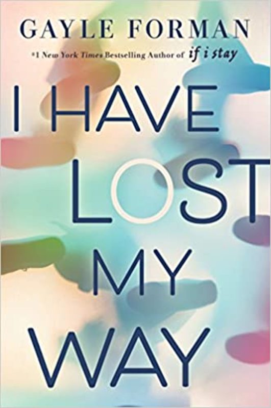 Book cover for "I Have Lost My Way" by Gayle Forman