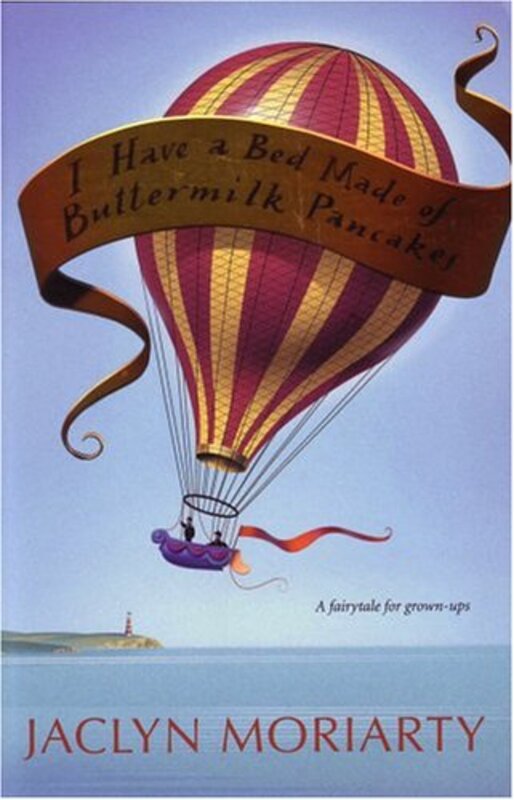 Book cover for "I Have a Bed Made of Buttermilk Pancakes" by Jaclyn Moriarty