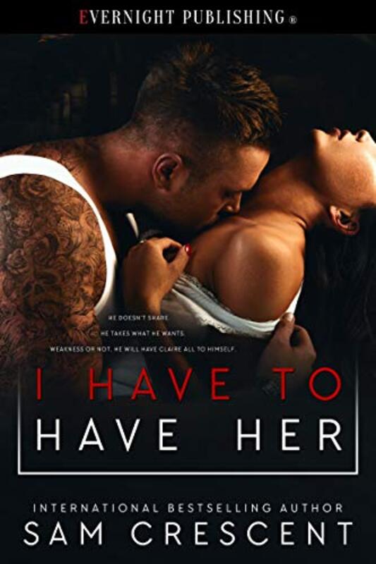 Book cover for "I Have to Have Her" by Sam Crescent