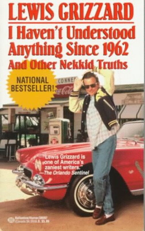 Book cover for "I Haven't Understood Anything Since 1962" by Lewis Grizzard