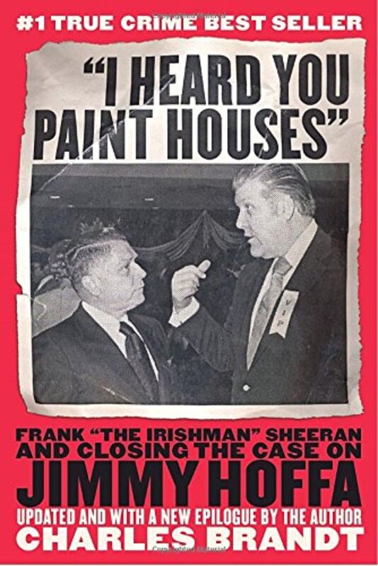 Book cover for "I Heard You Paint Houses / The Irishman" by Charles Brandt