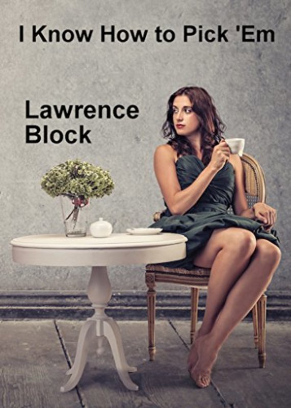 Book cover for "I Know How to Pick 'Em" by Lawrence Block