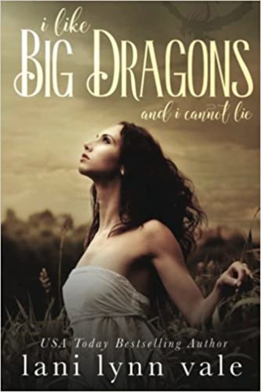 Book cover for "I Like Big Dragons and I Cannot Lie" by Lani Lynn Vale