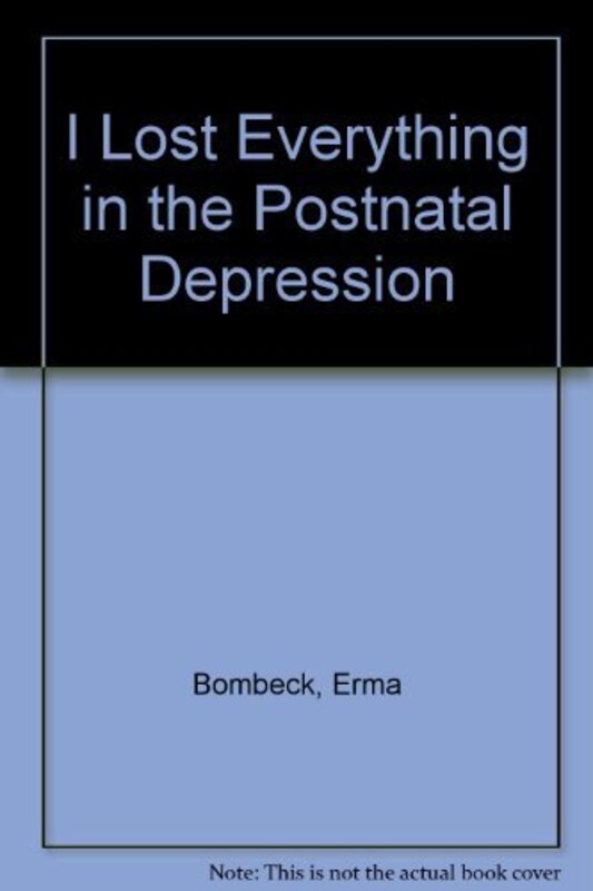 Book cover for "I Lost Everything in the Post-Natal Depression" by Erma Bombeck