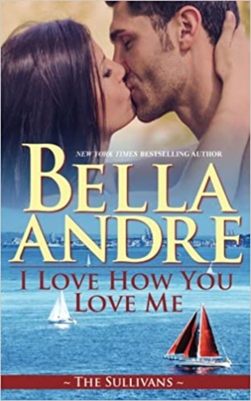 Book cover for "I Love How You Love Me" by Bella Andre
