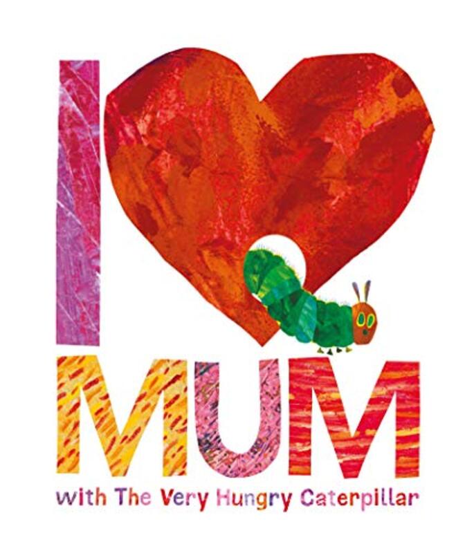 Book cover for "I Love Mum with the Very Hungry Caterpillar" by Eric Carle