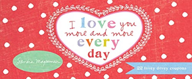 Book cover for "I Love You More and More Every Day" by Sandra Magsamen