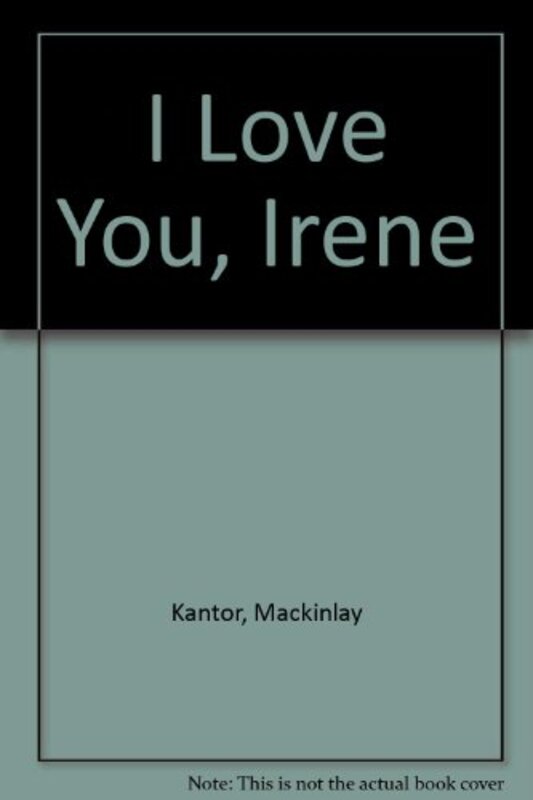 Book cover for "I Love You, Irene" by Mackinlay Kantor