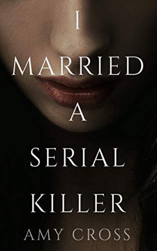 Book cover for "I Married a Serial Killer" by Amy Cross