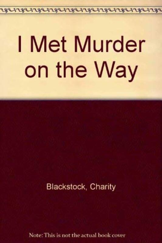 Book cover for "I Met Murder on the Way" by Charity Blackstock