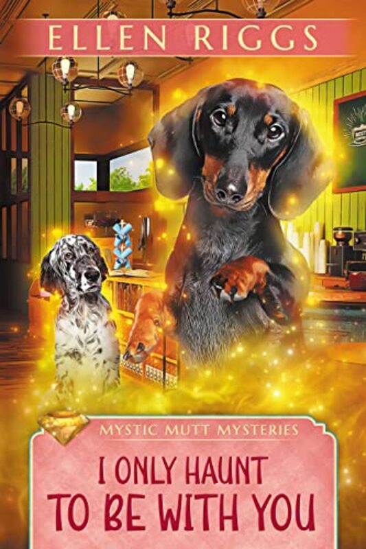 Book cover for "I Only Haunt to Be with You" by Ellen Riggs