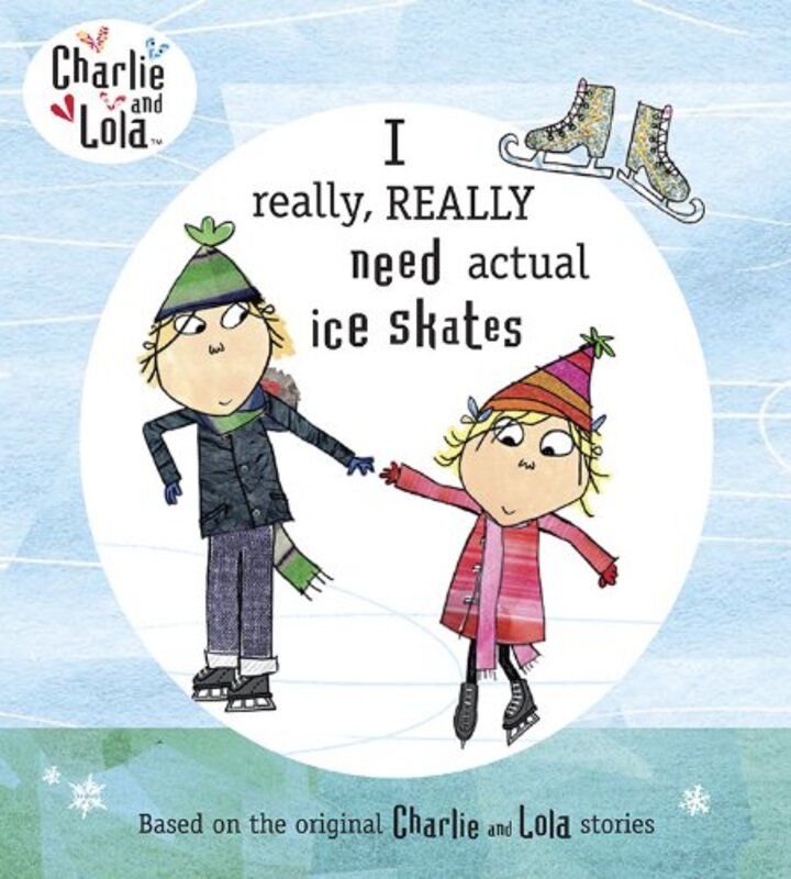 Book cover for "I Really, Really Need Actual Ice Skates" by Lauren Child