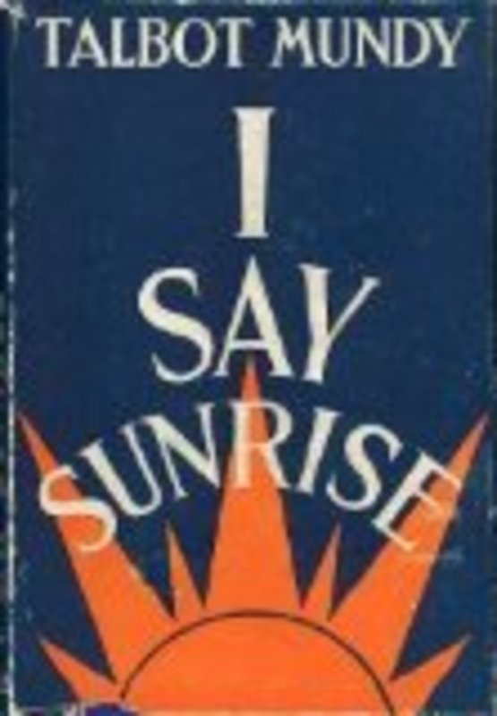 Book cover for "I Say Sunrise" by Talbot Mundy