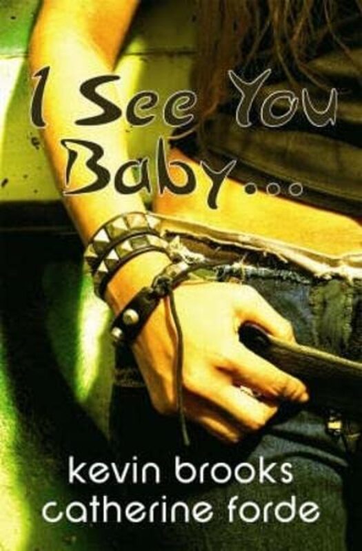 Book cover for "I See You Baby" by Kevin Brooks