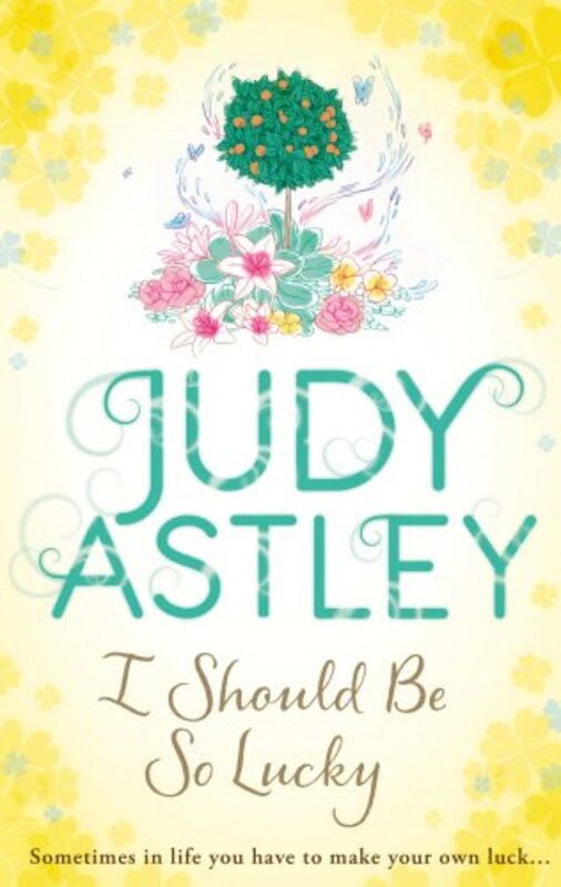 Book cover for "I Should Be So Lucky" by Judy Astley