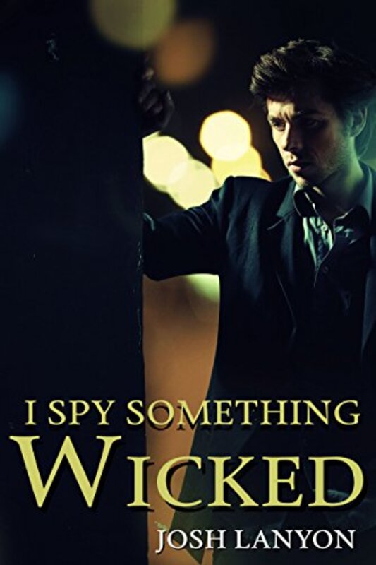 Book cover for "I Spy Something Wicked" by Josh Lanyon