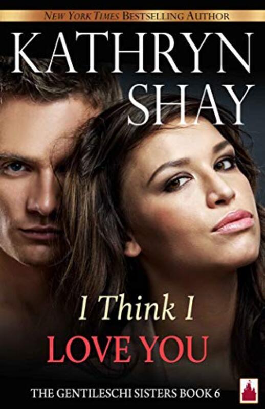 Book cover for "I Think I Love You!" by Kathryn Shay