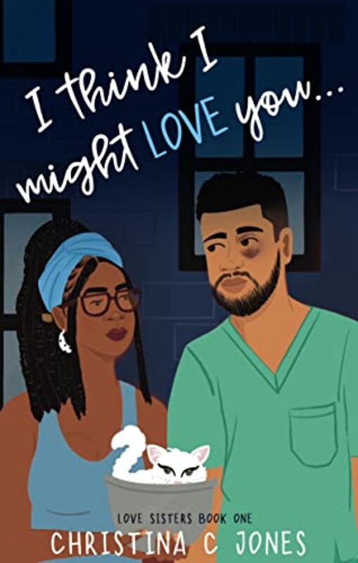 Book cover for "I Think I Might Love You" by Christina C Jones