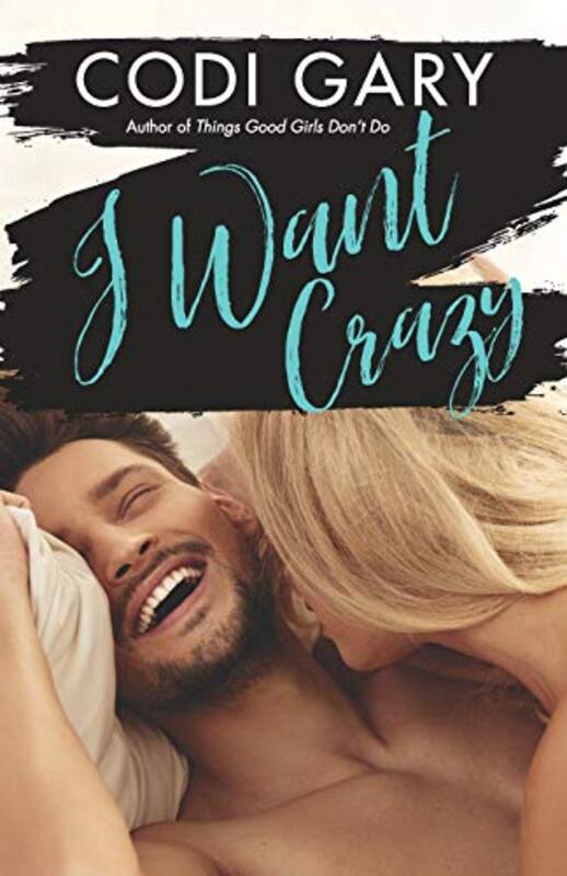 Book cover for "I Want Crazy" by Codi Gary