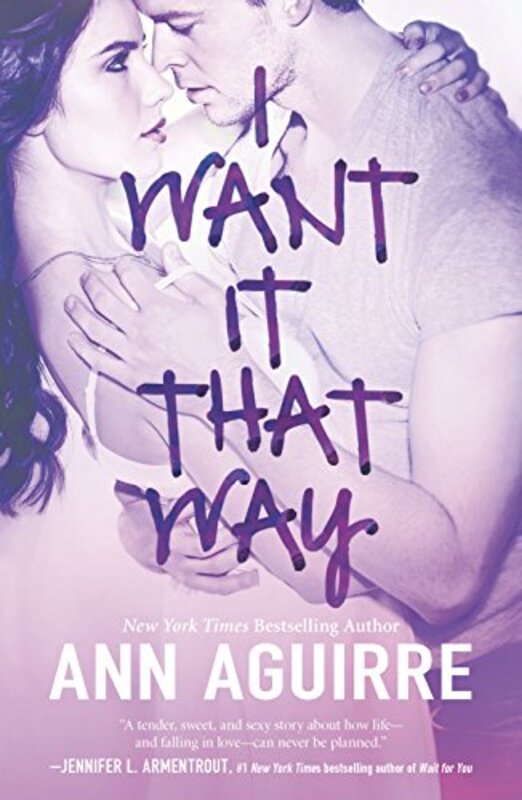 Book cover for "I Want It That Way" by Ann Aguirre