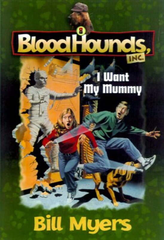 Book cover for "I Want My Mummy" by Bill Myers