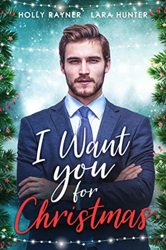 Book cover for "I Want You For Christmas" by Holly Rayner