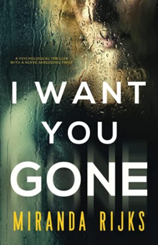 Book cover for "I Want You Gone" by Miranda Rijks