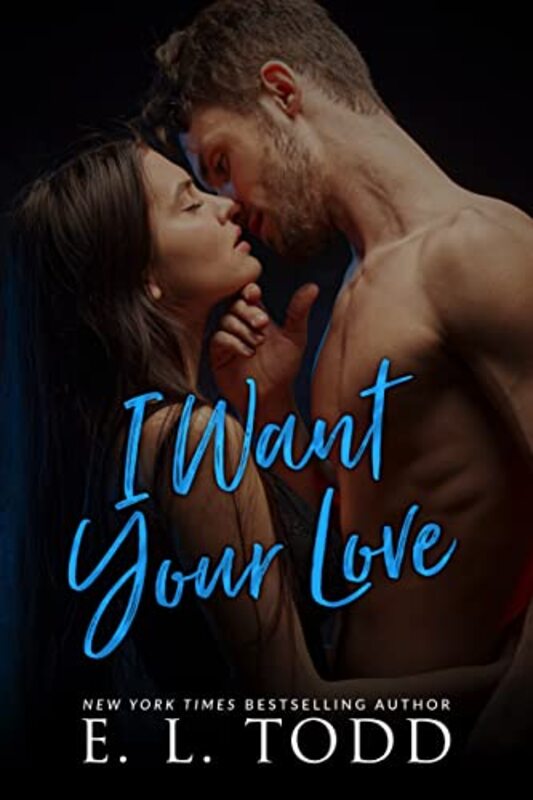 Book cover for "I Want Your Love" by EL Todd