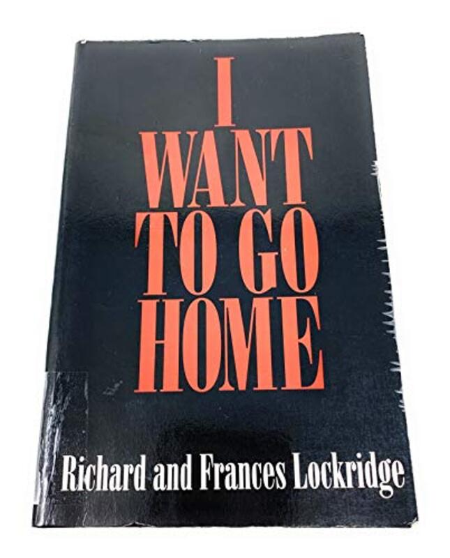 Book cover for "I Want to Go Home" by Richard and Frances Lockridge
