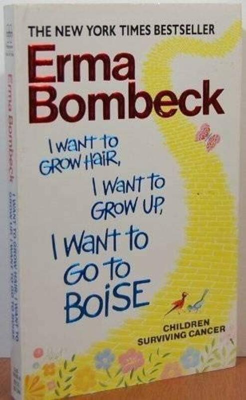 Book cover for "I Want to Grow Hair, I Want to Grow Up, I Want to Go to Boise" by Erma Bombeck