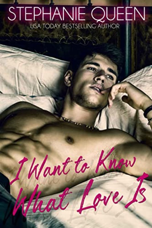 Book cover for "I Want to Know What Love Is" by Stephanie Queen