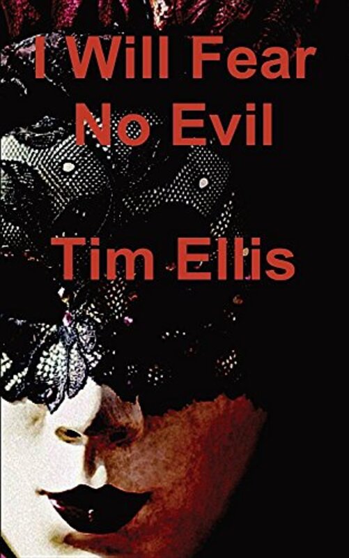 Book cover for "I Will Fear No Evil" by Tim Ellis