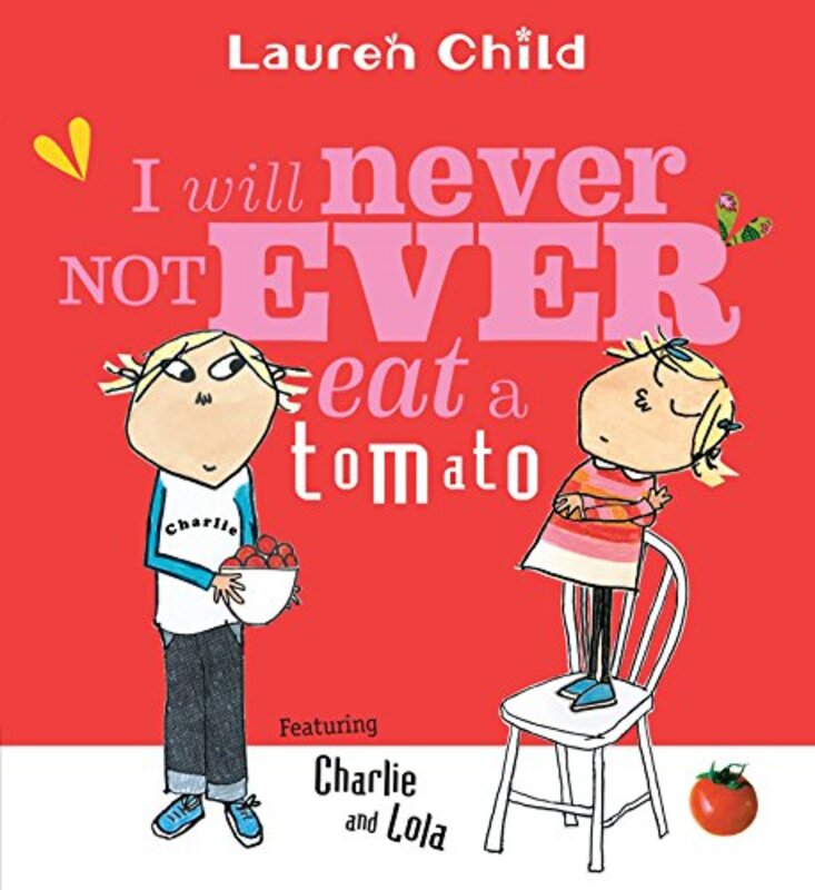 Book cover for "I Will Never Not Ever Eat a Tomato" by Lauren Child
