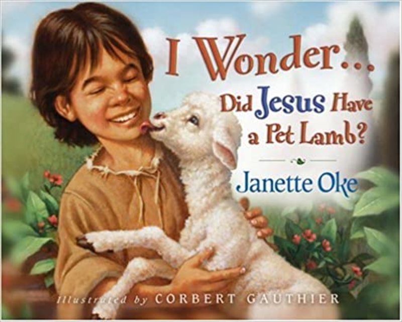 Book cover for "I Wonder... Did Jesus Have a Pet Lamb?" by Janette Oke