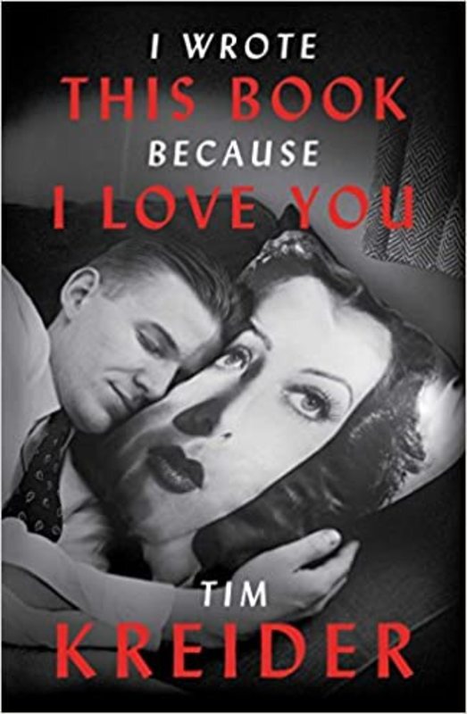 Book cover for "I Wrote This Book Because I Love You" by Tim Kreider