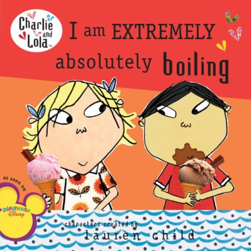 Book cover for "I am EXTREMELY absolutely boiling" by Lauren Child