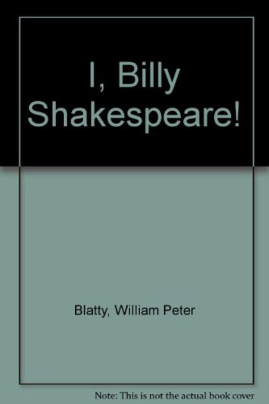 Book cover for "I, Billy Shakespeare!" by William Peter Blatty