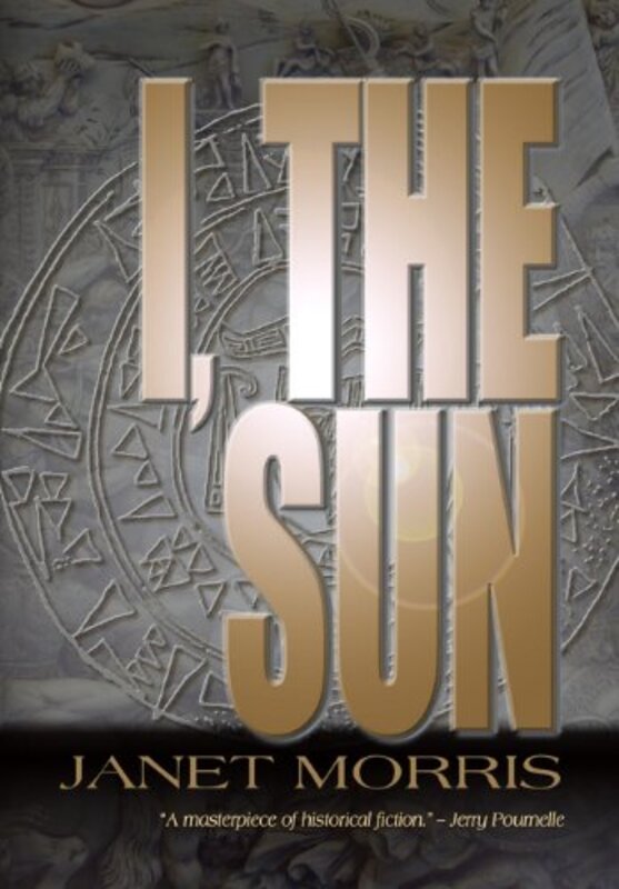 Book cover for "I, the Sun" by Janet E Morris