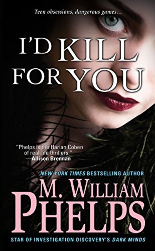 Book cover for "I'd Kill For You" by M William Phelps