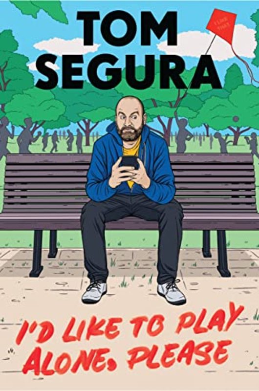 Book cover for "I'd Like to Play Alone, Please" by Tom Segura