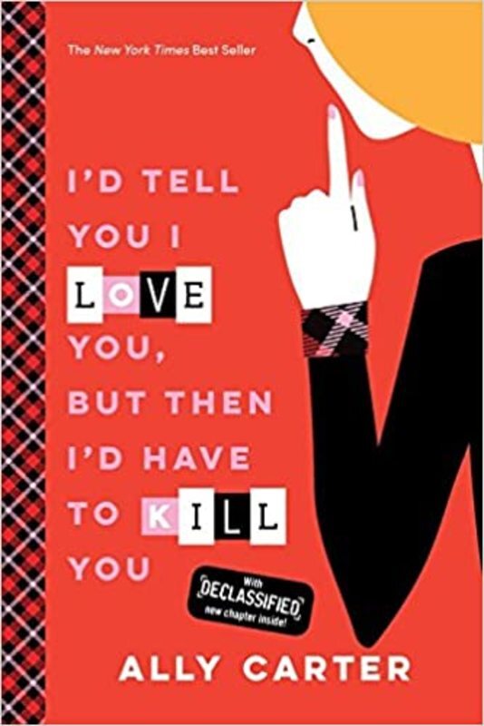 Book cover for "I'd Tell You I Love You, But Then I'd Have to Kill You" by Ally Carter