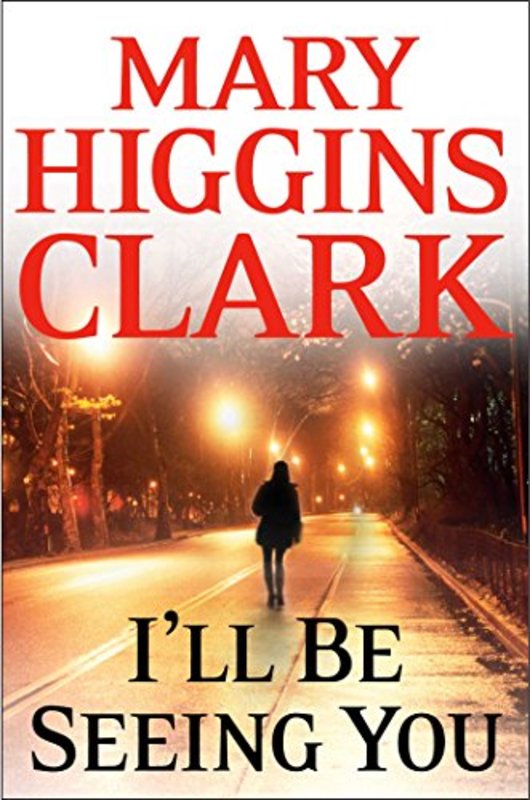 Book cover for "I'll Be Seeing You" by Mary Higgins Clark