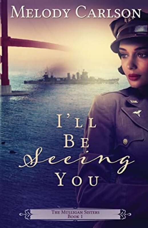 Book cover for "I'll Be Seeing You" by Melody Carlson