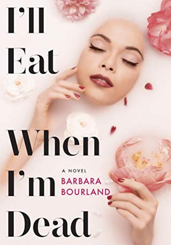 Book cover for "I'll Eat When I'm Dead" by Barbara Bourland