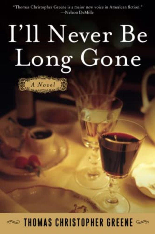 Book cover for "I'll Never Be Long Gone" by Thomas Christopher Greene
