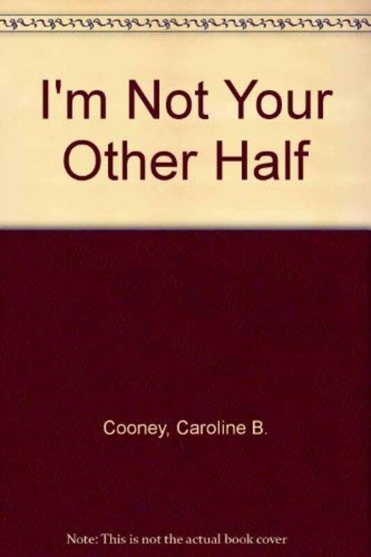 Book cover for "I'm Not Your Other Half" by Caroline B Cooney