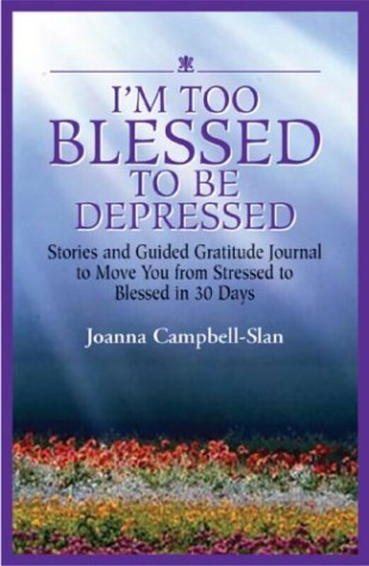 Book cover for "I'm Too Blessed to Be Depressed" by Joanna Campbell Slan