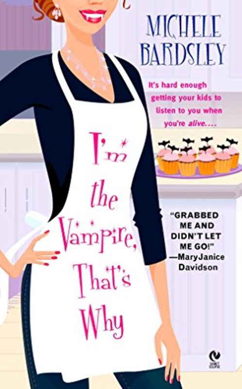 Book cover for "I'm the Vampire, That's Why" by Michele Bardsley