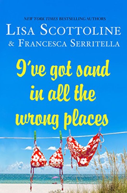 Book cover for "I've Got Sand In All the Wrong Places" by Lisa Scottoline