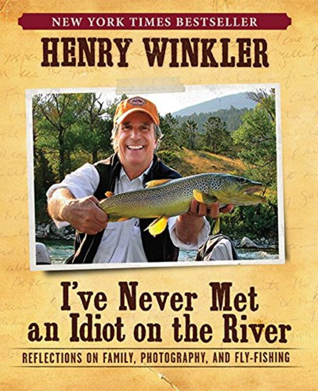 Book cover for "I've Never Met an Idiot on the River" by Henry Winkler